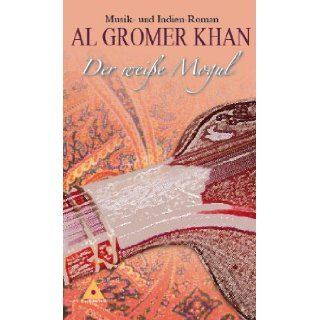 Der weie Mogul Al Gromer Khan 9783981270228 Books