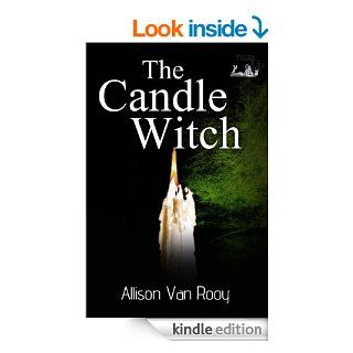 The Candle Witch eBook Allison Van Rooy Kindle Store