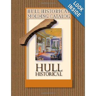 Hull Historical Molding Catalog Brent Hull 9781565233850 Books