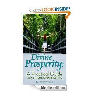Divine Prosperity A Practical Guide to Authentic Manifesting eBook Nathan Whiteside, Tara Fitzer Cohen, Leea Gorell Kindle Store
