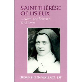St. Therese of Lisieux   With Confidence and Love Susan Helen Wallace 9780819870070 Books