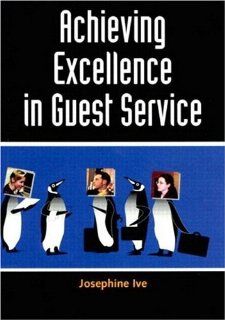 Achieving Excellence in Guest Service Josephine Ive 9781862504844 Books