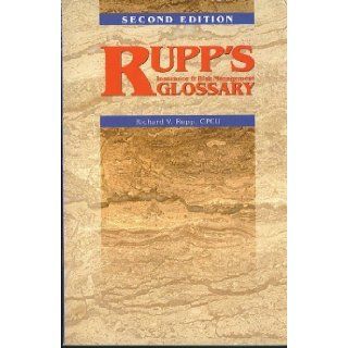 Rupp's Insurance & Risk Management Glossary, 2nd Edition (National Insurance Laws Service Publishing Richard V. Rupp 9780892464463 Books
