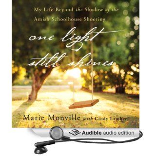 One Light Still Shines My Life Beyond the Shadow of the Amish Schoolhouse Shooting (Audible Audio Edition) Cindy Lambert, Marie Monville, Julia Barnett Tracy Books