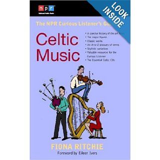 The NPR Curious Listener's Guide to Celtic Music (NPR Curious Listener's Guide To) Eileen Ivers, Fiona Ritchie Books