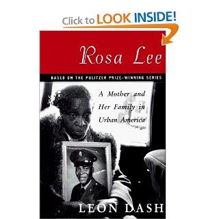 Rosa Lee A Mother and Her Family in Urban America Leon Dash 9780465070923 Books