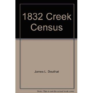 1832 Creek Census James L. Douthat Books