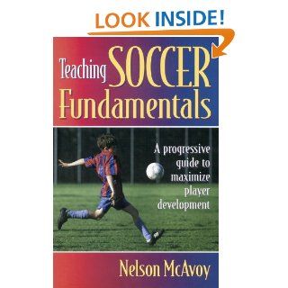 Teaching Soccer Fundamentals Nelson McAvoy 9780880118552 Books