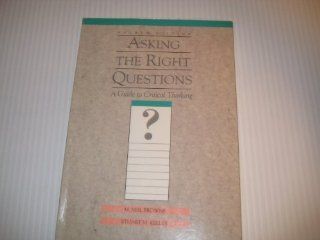 Asking the Right Questions A Guide to Critical Thinking (9780131773790) Stuart M. Keeley M. Neil Browne Books