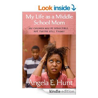 My Life As a Middle School Mom eBook Angela Hunt Kindle Store