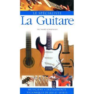 La Guitare (French Edition) Richard Chapman 9782700013702 Books