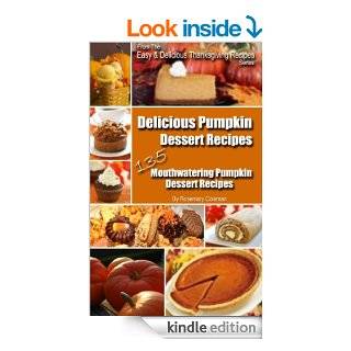 Delicious Pumpkin Dessert Recipes   135 Mouthwatering Pumpkin Dessert Recipes (Easy Thanksgiving Recipes) eBook Rosemary Coleman Kindle Store