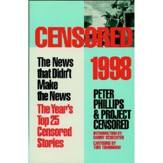 Censored 1998 The News That Didn't Make the News Peter Phillips, Tom Tomorrow Books