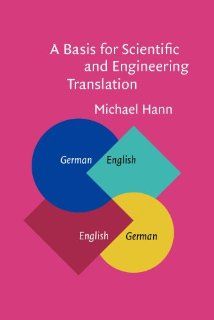A Basis for Scientific and Engineering Translation German English German Dr. Michael Hann 9781588114846 Books