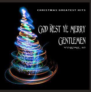 Christmas Greatest Hits God Rest Ye Merry Gentlemen, Vol. 10 Music