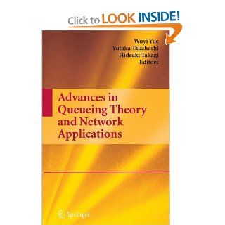 Advances in Queueing Theory and Network Applications (Lecture Notes in Mathematics; 754) (9780387097022) Wuyi Yue, Yutaka Takahashi, Hideaki Takagi Books