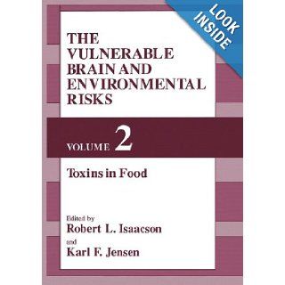 The Vulnerable Brain and Environmental Risks Volume 2 Toxins in Food R.L. Isaacson, K.F. Jensen 9781461364672 Books