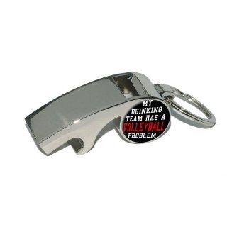 MY DRINKING TEAM HAS A VOLLEYBALL PROBLEM   Plated Metal Whistle Bottle Opener Keychain Key Ring Automotive
