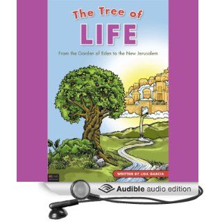 The Tree of Life From the Garden of Eden to the New Jerusalem (Audible Audio Edition) Lisa Garcia Books