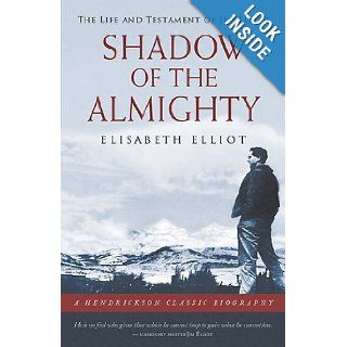Shadow of the Almighty The Life and Testament of Jim Elliot (Hendrickson Biographies) Elisabeth Elliot 9781598562491 Books