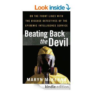 Beating Back the Devil On the Front Lines with the Disease Detectives of eBook Maryn McKenna Kindle Store