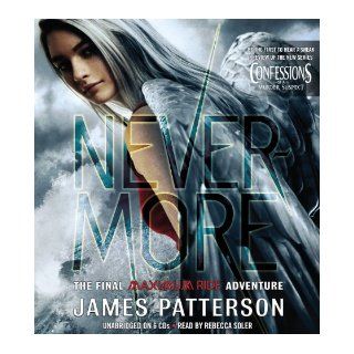 Nevermore (Maximum Ride) James Patterson, Rebecca Soler 9781619694903 Books