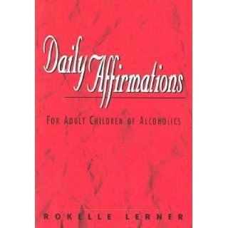 Daily Affirmations For Adult Children of Alcoholics Rokelle Lerner 9780932194275 Books