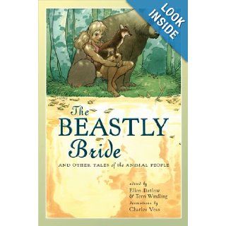 The Beastly Bride Tales of the Animal People Ellen Datlow, Terri Windling, Charles Vess Books