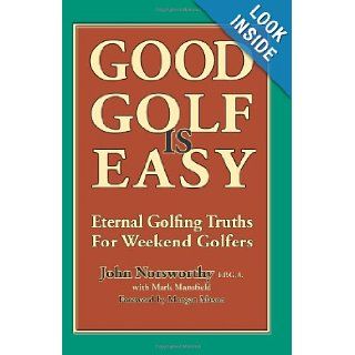 Good Golf is Easy John Norsworthy FPGA, Mark Mansfield 9781463556495 Books