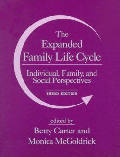 The Expanded Family Life Cycle Individual, Family, and Social Perspectives (3rd Edition) (9780205200092) Betty Carter, Monica McGoldrick Books