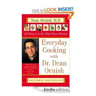 Everyday Cooking with Dr. Dean Ornish 150 Easy, Low Fat, High Flavor Recipes eBook Dean Ornish Kindle Store