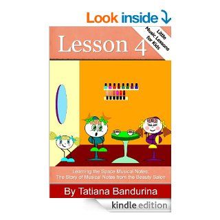 Little Music Lessons for Kids Lesson 4   Learning the Space Musical Notes The Story of Musical Notes from the Beauty Salon eBook Tatiana Bandurina Kindle Store