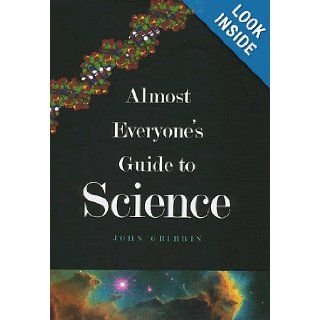 Almost Everyone's Guide to Science The Universe, Life and Everything Dr. John Gribbin, Mary Gribbin 9780300081015 Books