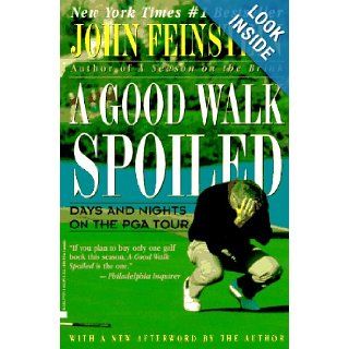 A Good Walk Spoiled Days and Nights on the PGA Tour John Feinstein 0971487697819 Books