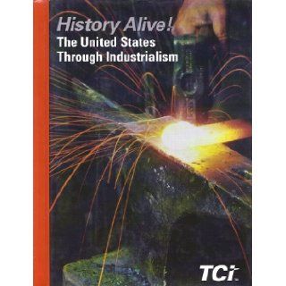 History Alive The United States Through Industrialism Student Edition TCI Teacher's Curriculum Institute 9781583719312 Books