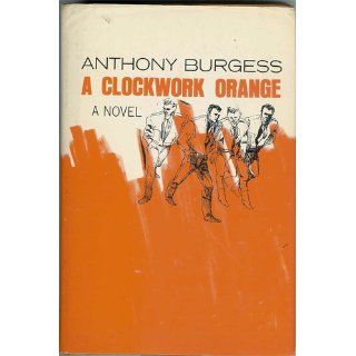 A Clockwork Orange, 1st Edition Anthony Burgess, Stanley Edgar Hyman Books