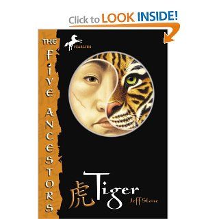 Tiger (The Five Ancestors, Book 1) Jeff Stone 9780375830723 Books