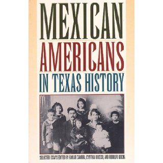 Mexican Americans in Texas History, Selected Essays Emilio Zamora, Cynthia Orozco, Rodolfo Rocha 9780876111741 Books