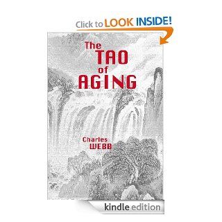 The TAO of AGING eBook Charles Webb Kindle Store