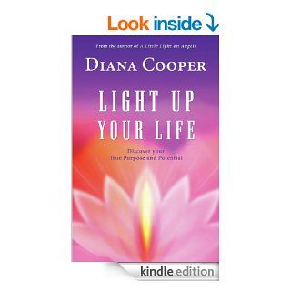 Light Up Your Life Discover Your True Purpose and Potential eBook Diana Cooper Kindle Store