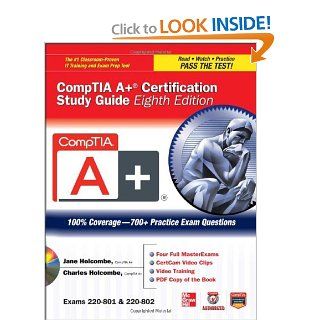CompTIA A+ Certification Study Guide, Eighth Edition (Exams 220 801 & 220 802) (Certification Press) Jane Holcombe, Charles Holcombe 9780071795807 Books