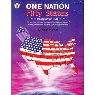 One Nation Fifty States 50 Interdisciplinary Units Including Content Based Lessons, Enrichment Projects, & Evaluation Exercises (Kids' Stuff) (9780865305649) Imogene Forte, Jan Keeling, Cheryl Mendenhall Books