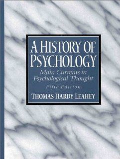 A History of Psychology Main Currents in Psychological Thought (5th Edition) (9780130112866) Thomas Hardy Leahey, Leahy, Thomas H. Leahey Books