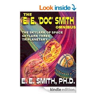The E. E. 'Doc' Smith Omnibus The Skylark of Space; Skylark Three; Triplanetary eBook E. E. Smith Kindle Store