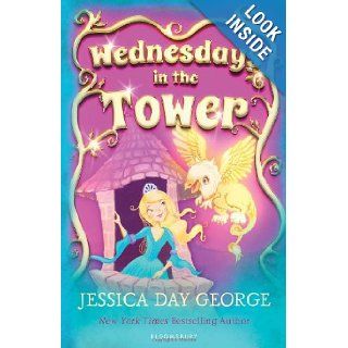 Wednesdays in the Tower Jessica Day George 9781408836927 Books