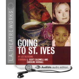Going to St. Ives (Dramatization) (Audible Audio Edition) Lee Blessing, Caroline Goodall, L. Scott Caldwell Books