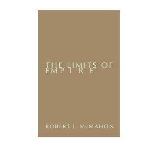 [ The Limits of Empire The United States and Southeast Asia Since World War II [ THE LIMITS OF EMPIRE THE UNITED STATES AND SOUTHEAST ASIA SINCE WORLD WAR II BY McMahon, Robert ( Author ) Feb 03 1999[ THE LIMITS OF EMPIRE THE UNITED STATES AND SOUTHEAST