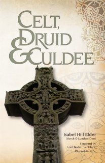 Celt, Druid and Culdee Isabel Hill Elder, Lord Brabazon of Tara P.C. G.B.E. M.C. 9780934666367 Books