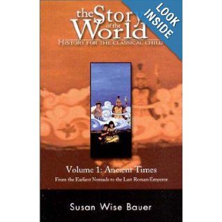 The Story of the World History for the Classical Child Volume 1 Ancient Times (9780971412965) Susan Wise Bauer Books