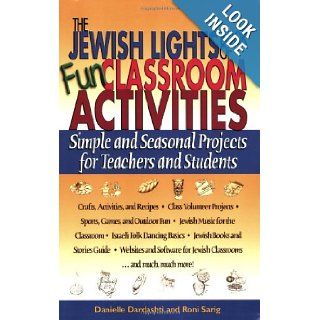 The Jewish Lights Book of Fun Classroom Activities Simple and Seasonal Projects for Teachers and Students Danielle Dardashti, Roni Sarig 9781580232067 Books